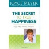 The Secret to True Happiness by Joyce Meyer 